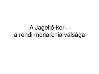 a jagell kor a rendi monarchia v ls ga