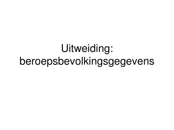 uitweiding beroepsbevolkingsgegevens