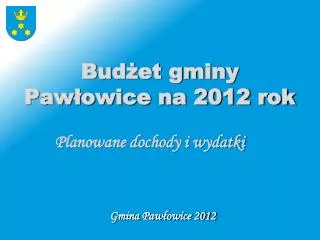 Budżet gminy Pawłowice na 2012 rok