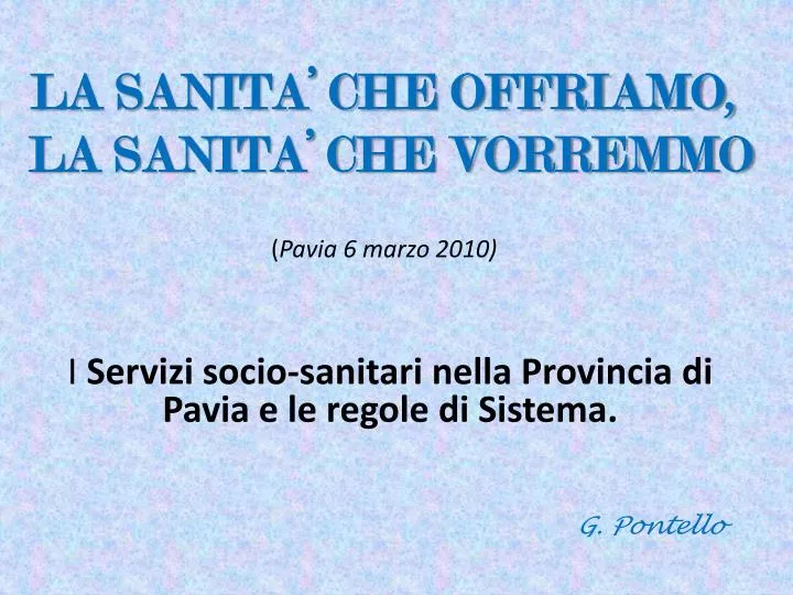 la sanita che offriamo la sanita che vorremmo pavia 6 marzo 2010