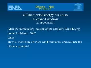 Offshore wind energy resources Gaetano Gaudiosi 21 MARCH 2007