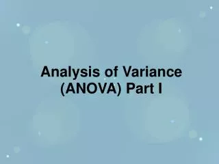 Analysis of Variance (ANOVA) Part I