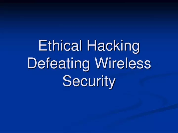 ethical hacking defeating wireless security