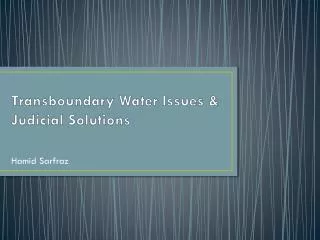 Transboundary Water Issues &amp; Judicial Solutions