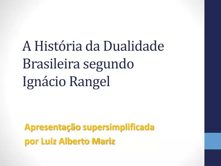 a hist ria da dualidade brasileira segundo ign cio rangel