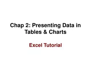 Chap 2: Presenting Data in Tables &amp; Charts