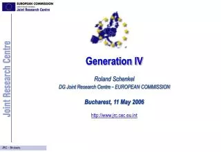 Generation IV Roland Schenkel DG Joint Research Centre - EUROPEAN COMMISSION
