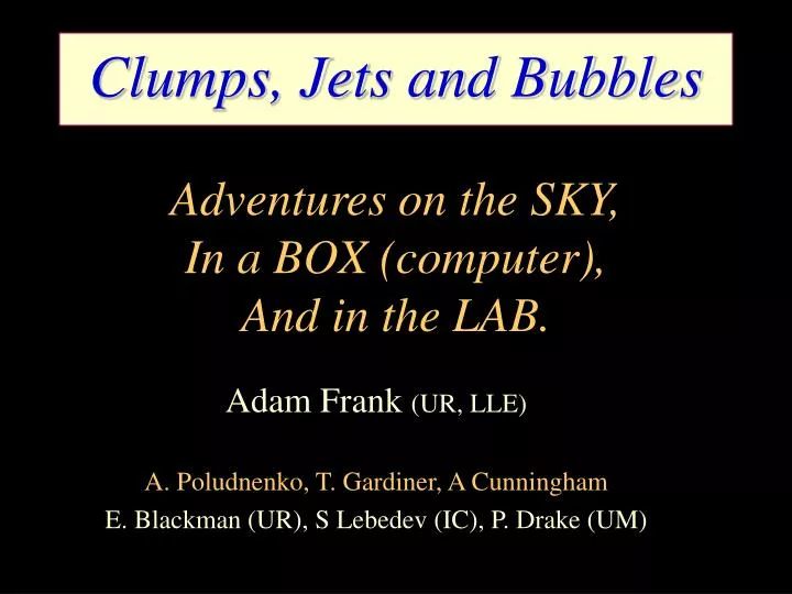 clumps jets and bubbles adventures on the sky in a box computer and in the lab