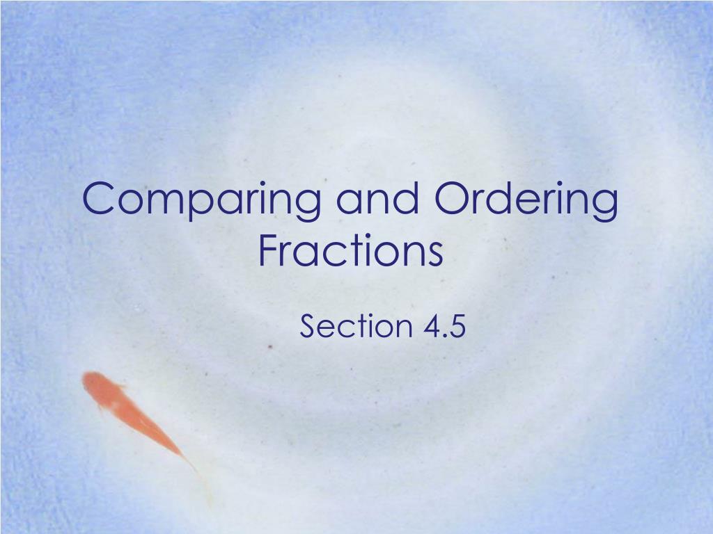 PPT - Comparing and Ordering Fractions PowerPoint Presentation, free ...