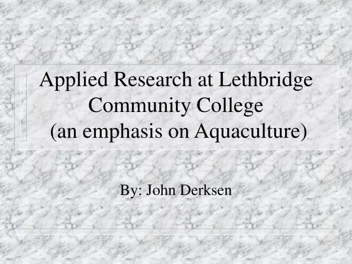 applied research at lethbridge community college an emphasis on aquaculture