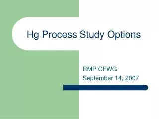 Hg Process Study Options