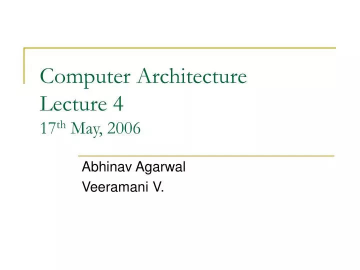 computer architecture lecture 4 17 th may 2006