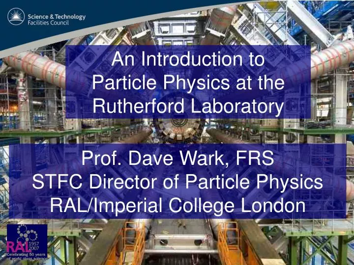 an introduction to particle physics at the rutherford laboratory