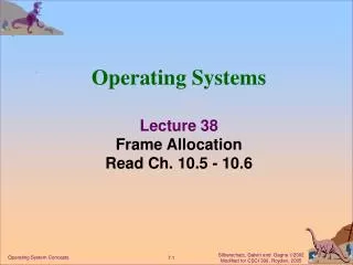 Operating Systems Lecture 38 Frame Allocation Read Ch. 10.5 - 10.6