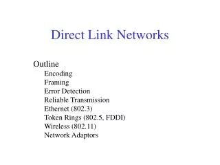 Outline Encoding Framing Error Detection Reliable Transmission Ethernet (802.3)