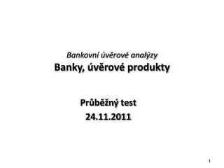 Bankovní úvěrové analýzy Banky, úvěrové produkty