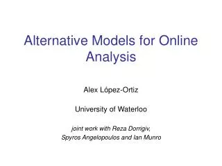 Alternative Models for Online Analysis