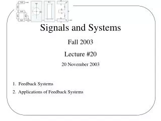 Signals and Systems Fall 2003 Lecture #20 20 November 2003