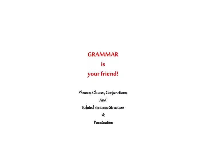 grammar is your friend