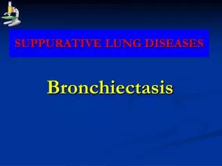 SUPPURATIVE LUNG DISEASES