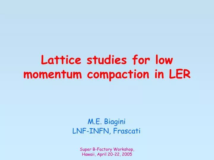 lattice studies for low momentum compaction in ler