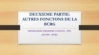 deuxieme partie autres fonctons de la bcrg