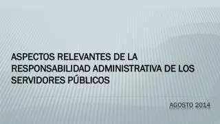 aspectos relevantes de la responsabilidad administrativa de los servidores p blicos