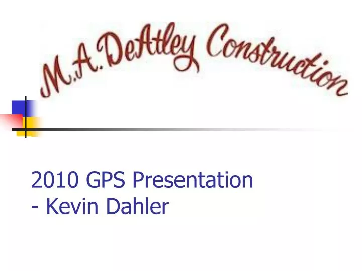 2010 gps presentation kevin dahler