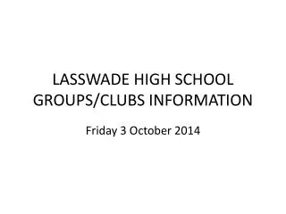 LASSWADE HIGH SCHOOL GROUPS/CLUBS INFORMATION