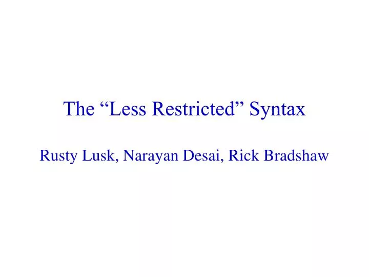 the less restricted syntax rusty lusk narayan desai rick bradshaw