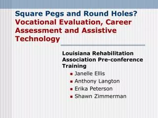 Square Pegs and Round Holes? Vocational Evaluation, Career Assessment and Assistive Technology