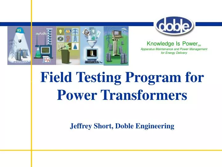 field testing program for power transformers jeffrey short doble engineering