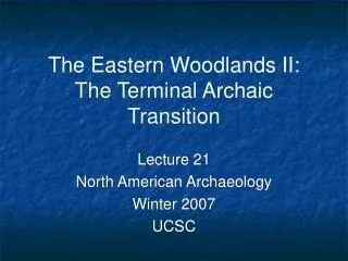 The Eastern Woodlands II: The Terminal Archaic Transition