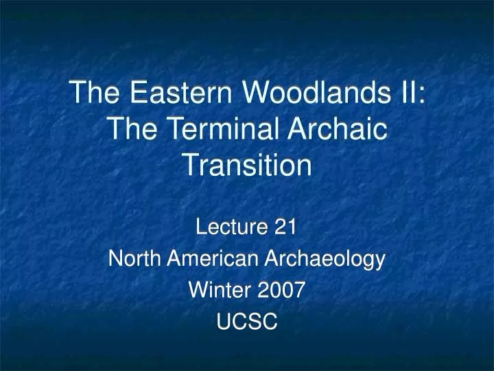 the eastern woodlands ii the terminal archaic transition