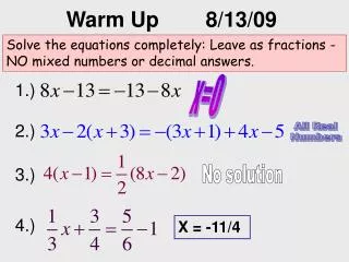 Solve the equations completely: Leave as fractions - NO mixed numbers or decimal answers.
