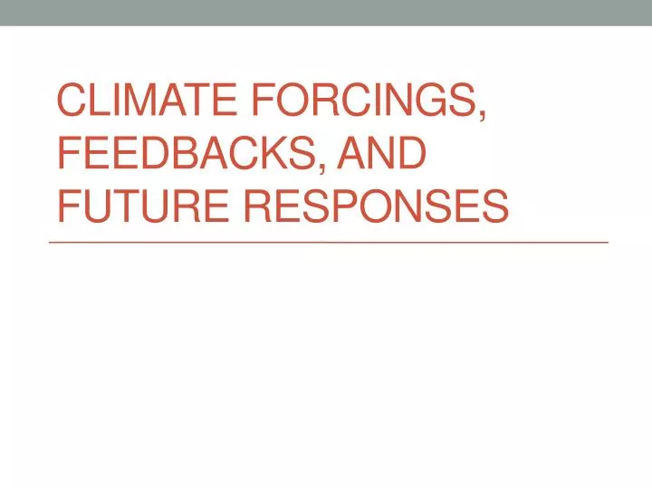 climate forcings feedbacks and future responses