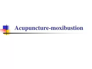 Acupuncture-moxibustion