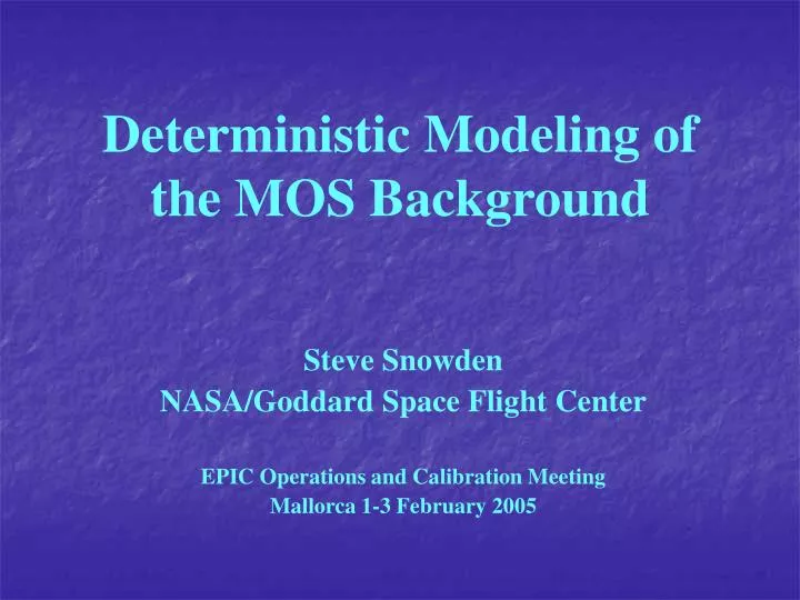 deterministic modeling of the mos background