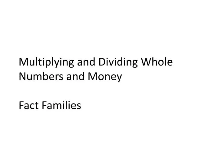 multiplying and dividing whole numbers and money fact families