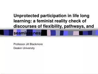 Professor Jill Blackmore Deakin University