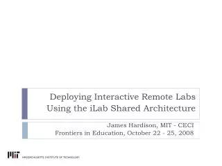 Deploying Interactive Remote Labs Using the iLab Shared Architecture