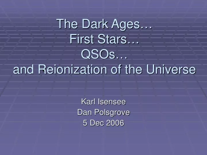 the dark ages first stars qsos and reionization of the universe