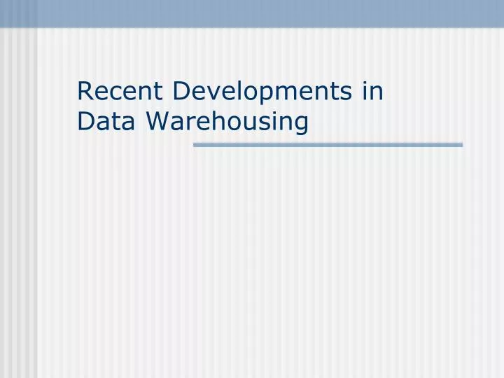 recent developments in data warehousing