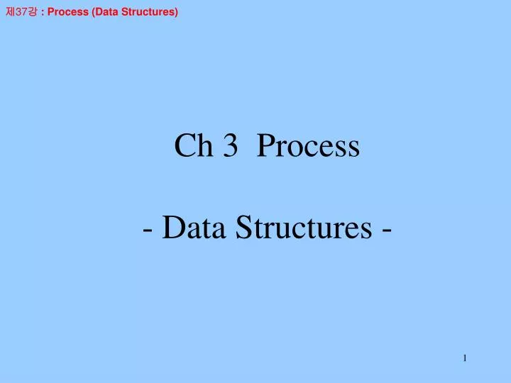 ch 3 process data structures