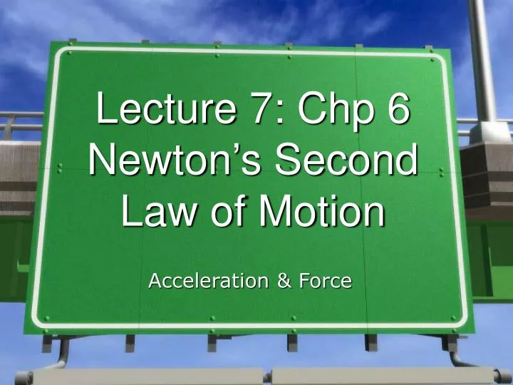 lecture 7 chp 6 newton s second law of motion