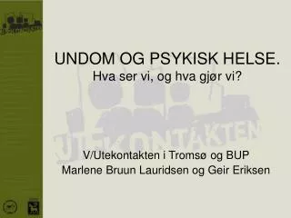 undom og psykisk helse hva ser vi og hva gj r vi