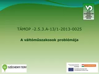 TÁMOP -2.5.3.A-13/1-2013-0025 A váltóműszakosok problémája