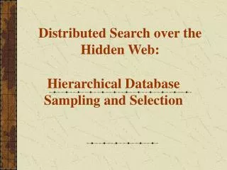 Distributed Search over the Hidden Web: