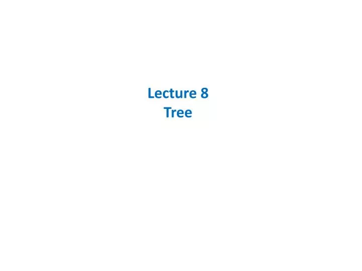 lecture 8 tree