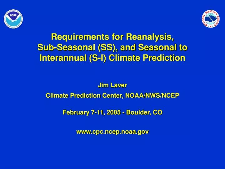 requirements for reanalysis sub seasonal ss and seasonal to interannual s i climate prediction